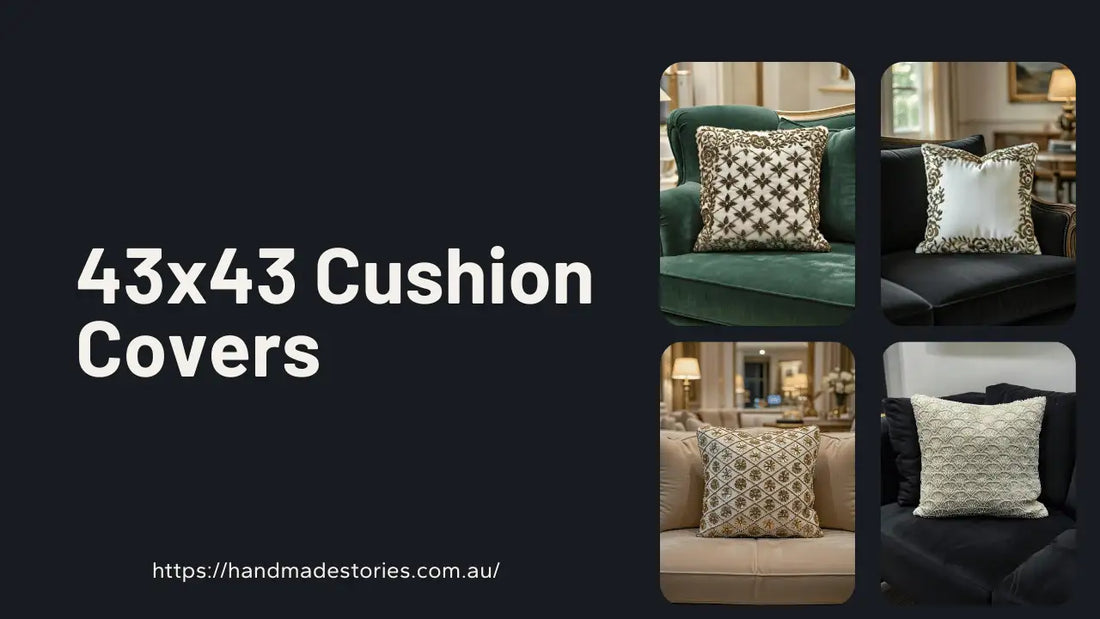 The Ultimate Guide to 43x43 Cushion Covers: Elevate Your Home with Handmade Stories
