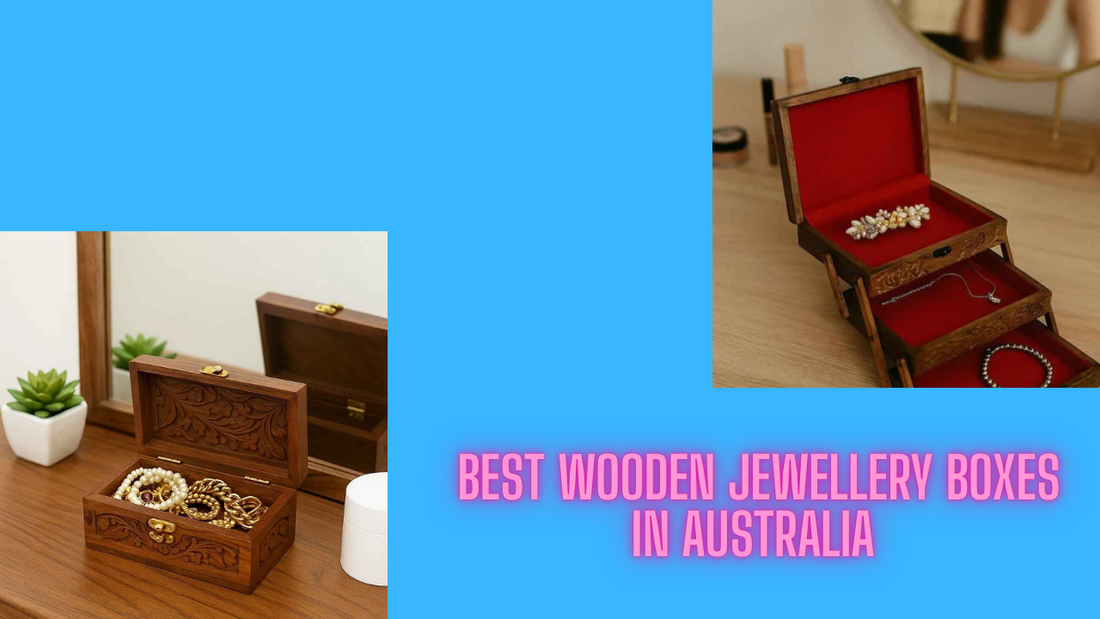 Best Wooden Jewellery Boxes in Australia (2026 Guide – Stylish & Functional Storage)