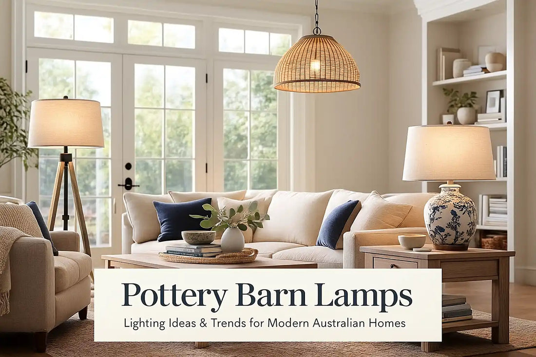 Pottery Barn Lamps: A Stylish Lighting Guide for Modern Australian Homes