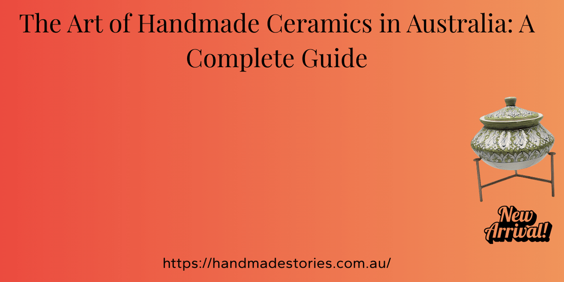The Art of Handmade Ceramics in Australia: A Complete Guide