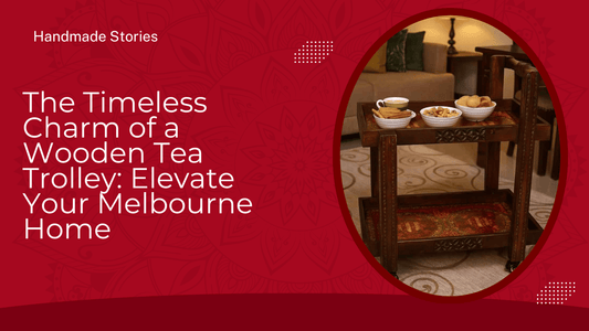 The Timeless Charm of a Wooden Tea Trolley: Elevate Your Melbourne Home